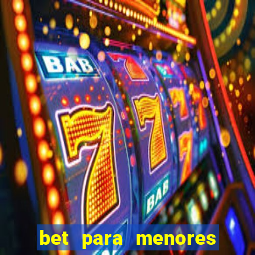 bet para menores de idade